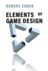 Elements of Game Design By Robert Zubek Cover Image