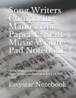 Song Writers Composing Manuscript Paper 12 Staff Music Writing Pad Notebook: Music Manuscript Paper, Staff Paper, Musicians Notebook 8.5 x 11,100 Page By Essystar Notebook Cover Image