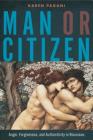 Man or Citizen: Anger, Forgiveness, and Authenticity in Rousseau By Karen Pagani Cover Image