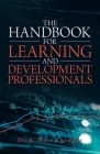 The Handbook for Learning and Development Professionals By K. Dave Crowder Cover Image