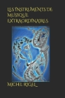 Les Instruments de Musique Extraordinaires By Michel Rigel Cover Image