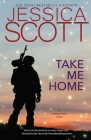 Take Me Home: A Coming Home Novel By Jessica Scott Cover Image