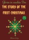 The Story of the First Christmas: Gloria in excelsis Deo, Aged 5 - 12 Cover Image
