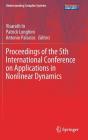 Proceedings of the 5th International Conference on Applications in Nonlinear Dynamics (Understanding Complex Systems) By Visarath In (Editor), Patrick Longhini (Editor), Antonio Palacios (Editor) Cover Image