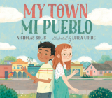 My Town / Mi Pueblo By Nicholas Solis, Luisa Uribe (Illustrator) Cover Image