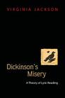 Dickinson's Misery: A Theory of Lyric Reading By Virginia Jackson Cover Image