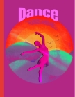 Dance: This Dance notebook is perfect for school! Every dance lover and enthusiast will love having this in their school bag! By Mimi's Moments Cover Image