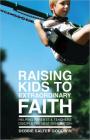 Raising Kids to Extraordinary Faith: Helping Parents & Teachers Disciple the Next Generation By Debbie Salter Goodwin Cover Image