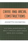 Crime and Racial Constructions: Cultural Misinformation about African Americans in Media and Academia Cover Image