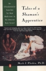 Tales of a Shaman's Apprentice: An Ethnobotanist Searches for New Medicines in the Rain Forest Cover Image