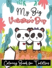 My Big Valentine's Day Coloring Book for Toddlers: A Collection of Fun and Easy Happy Valentine's Day Colouring pages for Kids Ages 2-5 ( Panda colori By Valentine For Kids Publisher Cover Image