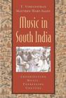 Music in South India: The Karnatak Concert Tradition and Beyond: Experiencing Music, Expressing Culture [With CD] (Global Music) By T. Viswanathan, Matthew Harp Allen Cover Image