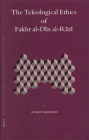 The Teleological Ethics of Fakhr Al-Dīn Al-Rāzī (Islamic Philosophy #64) Cover Image
