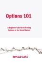 Options 101: A Beginner's Guide to Trading Options in the Stock Market By Ronald Capx Cover Image