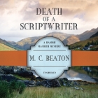 Death of a Scriptwriter By M. C. Beaton, Shaun Grindell (Read by) Cover Image