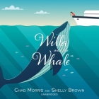 Willa and the Whale By Chad Morris, Shelly Brown, Rachel Jacobs (Read by) Cover Image