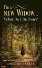 I'm a New Widow...What Do I Do Now? By Christine Andrew Cover Image