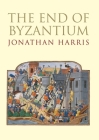 The End of Byzantium By Jonathan Harris Cover Image