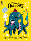 Also an Octopus By Maggie Tokuda-Hall, Benji Davies (Illustrator) Cover Image