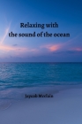 Relaxing with the sound of the ocean By Jaycob McClain Cover Image