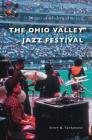 The Ohio Valley Jazz Festival By Scott M. Santangelo Cover Image