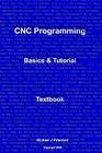 CNC Programming: Basics & Tutorial Textbook By Michael J. Peterson Cover Image