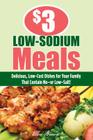 $3 Low-Sodium Meals: Delicious, Low-Cost Dishes for Your Family That Contain No--Or Low--Salt! ($3 Meals) By Ellen Brown, Edward B Claflin Literary Agency LLC Cover Image