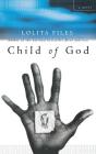 Child of God: A Novel By Lolita Files Cover Image