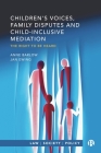 Children's Voices, Family Disputes and Child-Inclusive Mediation: The Right to Be Heard Cover Image