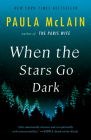 When the Stars Go Dark: A Novel By Paula McLain Cover Image