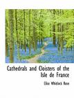 Cathedrals and Cloisters of the Isle de France Cover Image