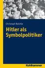 Hitler ALS Symbolpolitiker By Christoph Raichle Cover Image