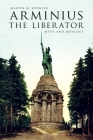 Arminius the Liberator: Myth and Ideology By Martin M. Winkler Cover Image