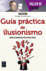 Guía práctica de ilusionismo: Juegos de mano que usted puede hacer (Taller de Teatro) By Hausson Cover Image