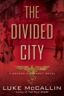The Divided City (A Gregor Reinhardt Novel #3) By Luke McCallin Cover Image