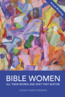 Bible Women: All Their Words and Why They Matter By Lindsay Hardin Freeman Cover Image