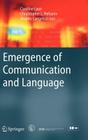 Emergence of Communication and Language By Caroline Lyon (Editor), Chrystopher L. Nehaniv (Editor), Angelo Cangelosi (Editor) Cover Image