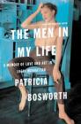 The Men in My Life: A Memoir of Love and Art in 1950s Manhattan By Patricia Bosworth Cover Image