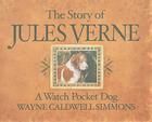The Story of Jules Verne: A Watch Pocket Dog Cover Image