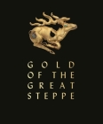 Gold of the Great Steppe By Rebecca Roberts (Editor) Cover Image