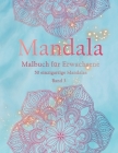 Mandala Malbuch für Erwachsene: Malbuch für Erwachsene - Das Mandala Ausmalbuch mit 50 einzigartigen Mandalas - Kreativ Ausmalen - Entspannung vom All By Peter Farbenfroh Cover Image