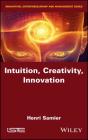 Intuition, Creativity, Innovation By Henri Samier Cover Image