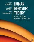 Human Behavior Theory for Social Work Practice By Koenig, Spano, John B. Thompson Cover Image