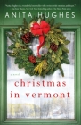 Christmas in Vermont: A Novel By Anita Hughes Cover Image