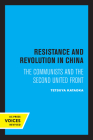 Resistance and Revolution in China: The Communists and the Second United Front (Center for Chinese Studies, UC Berkeley #11) Cover Image