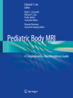 Pediatric Body MRI: A Comprehensive, Multidisciplinary Guide By Edward Y. Lee (Editor), Mark C. Liszewski (Editor), Michael S. Gee (Editor) Cover Image