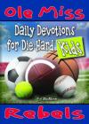 Daily Devotions for Die-Hard Kids: Ole Miss Rebels Cover Image