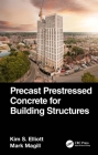 Precast Prestressed Concrete for Building Structures By Kim S. Elliott, Mark Magill Cover Image