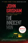 The Innocent Man: Murder and Injustice in a Small Town By John Grisham Cover Image