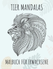 Tier Mandalas - Malbuch für Erwachsene: 60 tierische Mandalas zum Ausmalen - Das ideale Mandala Ausmalbuch zum Stressabbau und zur Entspannung - Hochw By G Dabini Cover Image